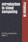 Introduction to Cloud Computing: A Cloud Series Part 1