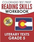 COLORADO TEST PREP Reading Skills Workbook Literary Texts Grade 5: Preparation for the CMAS English Language Arts Tests