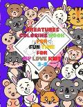 Creatures: COLORING BOOK FOR FUN TIME FOR MY LOVE KIDS 3-8: Wild and Sea Creatures, Woodland and Pets, Furry animals, Fun Time, A