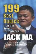Jack Ma: 199 Best Quotes from the Great Entrepreneur: Alibaba, E-Commerce, Future, Money, Failure and Success (Powerful Lessons