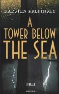 A Tower Below The Sea: Thriller