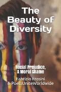 The Beauty of Diversity: Racial Prejudice, A Moral Shame