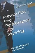 Prevent Piss Poor Performance with Planning: MBA ASAP Strategic Plan Template