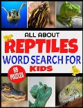 All about Reptiles Word Search for Kids: Fun and Challenging Word Find Puzzles for Children Ages 4-12 - Full Page Activity Puzzles with Extra Large Pr