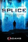 Splice: Zero-Point Awakening Episode One
