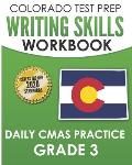 COLORADO TEST PREP Writing Skills Workbook Daily CMAS Practice Grade 3: Preparation for the CMAS English Language Arts Tests