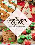 The Christmas Cookie Cookbook: Over 150 Easy and Delicious, All time Favorite Christmas Cookie Recipes From Around the World