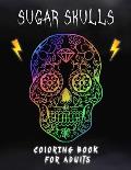 Sugar Skulls Coloring Book For Adults: 50+ Amazing Sugar Skulls Designs for Stress Relief and Relaxation