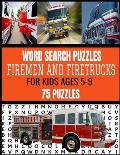 Word Search Puzzles Firemen and Firetrucks: For Kids Ages 5-9 75 Fun and Exciting Puzzles for Kids Who Love Firemen and All Things Related Makes a Gre