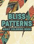 Bliss Patterns Adult Coloring Book: Calming Floral Illustrations And Intricate Patterns To Color, Coloring Sheets With Relaxing Designs