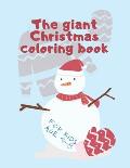 The Giant Christmas Coloring Book For Kids age 4-8: Fun Easy and Relaxing Pages for Toddlers ages 2-10 Happy Holidays and Merry Christmas!