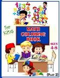 Math Coloring Book For Kids Ages 4-8 (Part 2): Calculate and Coloring Amazing Math Activity Book for Kids Ages 4 & up. Color by Numbers for Kids. Addi