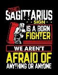The Sagittarius Sign is a born fighter we aren't afraid of anything or anyone: Unique Coloring Book For Adults Zodiac Signs With Relaxing Designs Stre