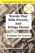 Words That Kills Poverty And Brings Money; Richness Vs Poverty;: How to use the COPYWRITING SECRETS to sell Anything to Anyone in Anytime.