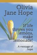 If life throws you lemons, make lemonade!: A message of hope