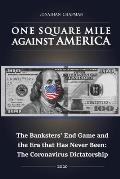 One Square Mile against America: The Banksters' End Game and the Era that Has Never Been: The Coronavirus Dictatorship