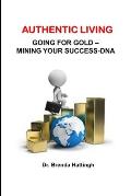 Authentic Living. Going for Gold - Mining your Success-DNA