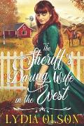 The Sheriff's Daring Wife in the West: A Western Historical Romance Book