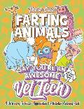 These Cute Farting Animals Say You're An Awesome Vet Tech - A Veterinary Technician Appreciation & Relaxation Coloring Book: A Funny Encouragement & T