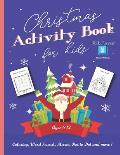 Christmas Activity Book for Kids Ages 6-12: Coloring, Word Search, Mazes, Dot to Dot and more! - Cute & Funny Christmas Designs - Perfect Gift for you