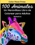 100 Animales - Un Maravilloso Libro de Colorear para Adultos: 100 Maravillosos Dibujos de animales salvajes y dom?sticos, p?jaros, peces e insectos co