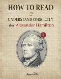 How to Read and Understand Correctly about Alexander Hamilton: Essential facts about Alexander Hamilton (Part 5)