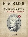 How to Read and Understand Correctly about Alexander Hamilton: Essential facts about Alexander Hamilton (Part 9)