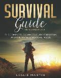 Survival Guide for Beginners 2021: The Complete Guide For Urban And Wilderness Survival In 2021