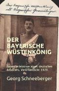 Der Bayerische W?stenk?nig: Erlebnisse eines deutschen Arbeiters. Ver?ffentlicht 1921.