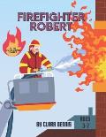 Firefighter Robert: Amazing story about brave firefighter with bonus coloring pages for kids aged 3 to 7