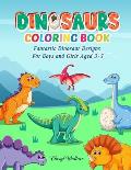 Dinosaur Coloring Books for Kids 3-5: Fantastic Dinosaur Designs For Boys and Girls Aged 3-5 Arouses child's imagination