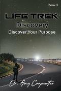 Life Trek Discovery: Discover Your Purpose