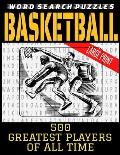 Word Search Puzzles: Basketballs Greatest Players 500 Total Greatest of the Game from Jordan to Ellison Challenging and Fun Word Find Puzzl