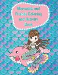 Mermaids and Friends Coloring and Activity Book: A Fun Coloring and Activity Book for Girls ages 4-8 and 8-10 for Hours of Enjoyment - Makes a Great B