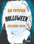 The big pumpkin halloween coloring book: Coloring Book For Toddlers & Preschoolers, Fun, Silly & Simple Pumpkin Designs For kids, Silly & Simple Pumpk