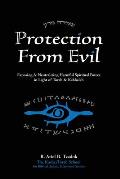 Protection From Evil: Exposing & Neutralizing Harmful Spiritual Forces in Light of Torah & Kabbalah