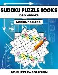 Sudoku Puzzle Book for Adults Medium to Hard: Brain Games 200 Sudoku Puzzles Activity Books For Adults, 9 x 9's That Range In Difficulty From Medium t