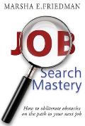 Job Search Mastery: How to obliterate obstacles on the path to your next job