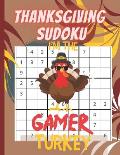 Thanksgiving Sudoku: I'm the gamer turkey-sudoku puzzle- Perfect Thanksgiving Gift- Sudoku Puzzles Game Book with Solutions for Teens, Adul