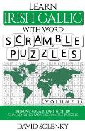 Learn Irish Gaelic with Word Scramble Puzzles Volume 1: Learn Irish Gaelic Language Vocabulary with 110 Challenging Bilingual Word Scramble Puzzles