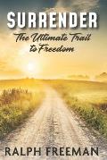 Surrender: The Ultimate Trail To Freedom