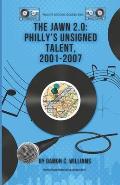 The Jawn 2.0: Philly's Unsigned Talent, 2001 - 2007