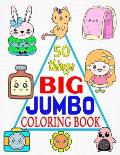 50 things BIG & JUMBO Coloring Book: 50 Coloring Pages, Easy, LARGE, GIANT Picture Coloring Books for Toddlers, Kids Ages 2-4, Early Learning, Prescho