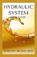 Hydraulic System: All You Need To Know About Hydraulic System