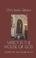 Mercy is the House of God: Stories on the Nature of Joy