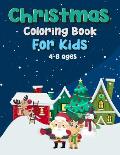 Christmas Coloring Book For Kids Age 4-8: Fun Children's Christmas Gift or Present for Toddlers & Kids. Beautiful Pages to Color with Santa Claus, Rei