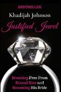 Justified Jewel: Breaking Free From Sexual Sins and Becoming His Bride