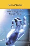 Psychology 101 Plus: Instruction and Commentary on Understaning Human Behavior; Using the 4th Way Psychology as a Guide