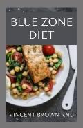 Blue Zone Diet: Complete Guide To Nutritional And Delicious Recipes Which Promote Your Health