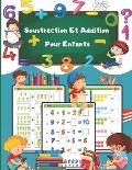 Additions et Soustractions pour enfants: CAHIER DE CALCUL GS CP CE1 jeux et exercices de Math?matiques pour apprendre le calcul - 5 ans - Tout en Coul